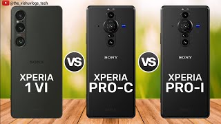 Sony XPERIA 1 VI vs Sony XPERIA PROC vs Sony XPERIA PROI  Price ⚡ Full Comparison Video 🔥 [upl. by Aihselef]