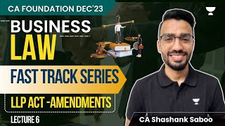 LLP  Amendments  CA Foundation December 2023  Business Law  Shashank [upl. by Aicac]