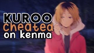 Kuroo cheated on Kenma  KuroKen  Part 1 [upl. by Anniroc]