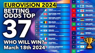 🏆📊 Who will be the WINNER of EUROVISION 2024  Betting Odds TOP 37 March 18th [upl. by Nylasor]