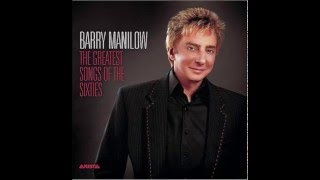 Barry Manilow  The Greatest Songs of the Sixties 2006 [upl. by Alenoel]