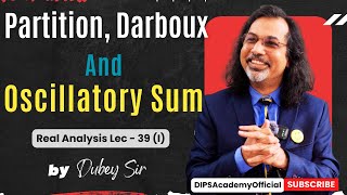 Partition Darboux and Oscillatory Sum  Real Analysis  Lecture 39 I  Dubey Sir  CSIR NET Math [upl. by Persis]