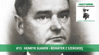 13 Henryk Sławik  bohater z Szerokiej [upl. by Oel]