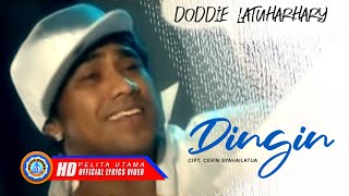 Doddie Latuharhary  DINGIN Official Lyric Video [upl. by Ephrayim]