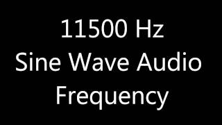 11500 Hz 115 kHz Sine Wave Sound Frequency Tone [upl. by Lud25]