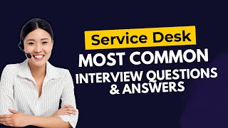 Service Desk Interview Questions and Answers for 2024 [upl. by Remliw]