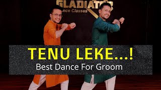 Tenu Leke  Best song for Groom  Wedding song  Dance by Akhil amp Kunal  Gladiator Dance Classes [upl. by Tildy]