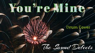 The Sound Defects  You’re Mine Drum Cover [upl. by Heigho]