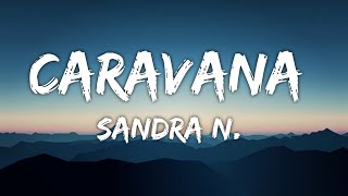 Sandra N  Caravana Lyrics [upl. by Boak]