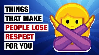 11 Things That Make People Lose Respect For You [upl. by Eward]