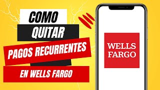 Como Quitar Los Pagos Recurrentes En Wells Fargo [upl. by Nylirak396]