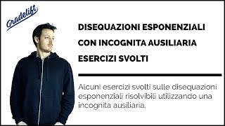 Disequazioni Esponenziali con Incognita Ausiliaria Esercizi Svolti [upl. by Nawoj646]