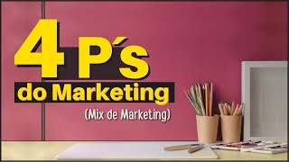 4Ps DO MARKETING Mix de Marketing  O que é e por que é tão importante [upl. by Ayor]