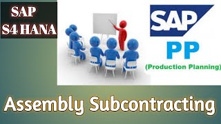 Assembly Subcontracting in SAP PP [upl. by Stulin715]