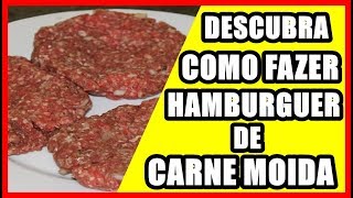 Como Fazer Hamburguer Com Carne Moida  Como Fazer Hamburguer Caseiro de Carne Moida [upl. by Reiss776]