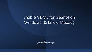 Enable GDML for Geant4 on Windows amp Linux MacOS [upl. by Hujsak]