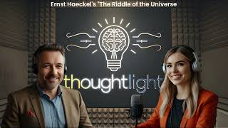 Thoughtlight Unraveling Existence in Haeckels quotThe Riddle of the Universequot [upl. by Longawa]