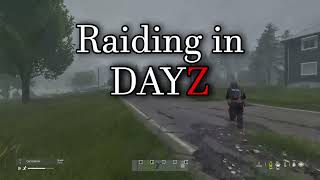 Raiding in DayZ [upl. by Ehtnax438]