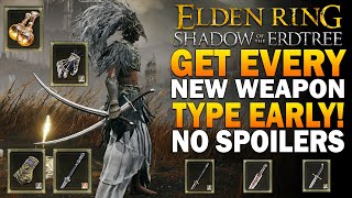 Get EVERY New Weapon Types EARLY Elden Ring Shadow Of The Erdtree DLC [upl. by Yrroc]