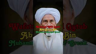 Wafatnya Wali Qutub Abu Bakar Bin Muhammad Assegaf Gresik faktabray abubakar waliqutub ai [upl. by Aliekahs]