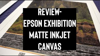 Review of Epson Exhibition Matte Canvas [upl. by Yousuf872]