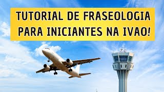 COMO FALAR NA IVAO TUTORIAL FRASEOLOGIA PARA INICIANTES [upl. by Irfan838]