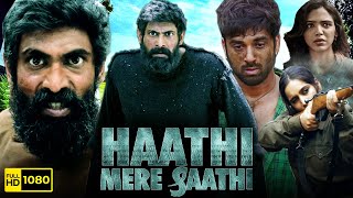 Haathi Mere Saathi Full Movie In Hindi 2021  Rana Daggubati Pulkit Samrat 1080p HD Facts amp Review [upl. by Noirret]