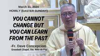 YOU CANNOT CHANGE BUT YOU CAN LEARN FROM THE PAST  Homily by Fr Dave Concepcion on Mar 31 2024 [upl. by Anomer]