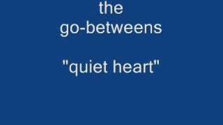 The gobetweens  quiet heart audio [upl. by Mosley116]