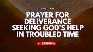 Prayer For Deliverance Seeking God’s Help In Troubled Times🤲 Pray Along [upl. by Ogait]