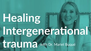 How to heal intergenerational trauma with Dr Mariel Buqué [upl. by Kepner]