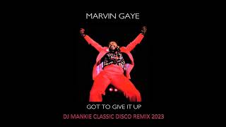 MARVIN GAYE  Got To Give It Up DJ MANKIE Classis Disco Remix 2023 [upl. by Staci]