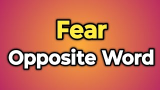 Fear Ka Opposite Word Kya Hota Hai  Antonym of Fear  Words Tube [upl. by Bendite]