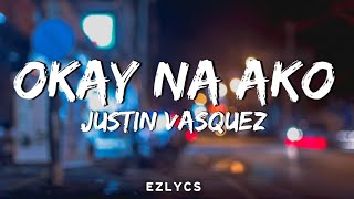 Justin Vasquez  Okay na akoWala nang ikaw LYRICS [upl. by Aitital]