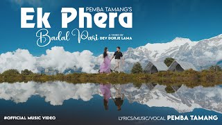 Ek Phera  BADAL PARI  New Nepali Pop Song Pemba Tamang Sabina Dong [upl. by Repsaj]