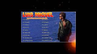 Luis Miguel  Mejores Canciones II MIX ROMANTICOS💕 Full Album29112023 [upl. by Laekcim961]