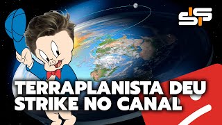 TERRAPLANISTA DEU STRIKE NO CANAL  ELES QUEREM ME CALAR [upl. by Namron572]