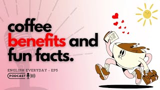 Coffee Benefits Fun Facts and English Vocabulary  English Learning Podcast [upl. by Hevak]