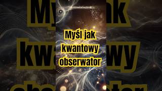 Myśl jak kwantowy obserwator [upl. by Hescock]