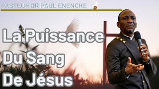 LA PUISSANCE DU SANG DE JÉSUSCHRIST  DR PASTEUR PAUL ENENCHE [upl. by Yasu]