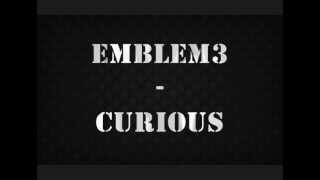 Emblem3  Curious LYRICS ON SCREEN  VIDEO [upl. by Eidnarb]