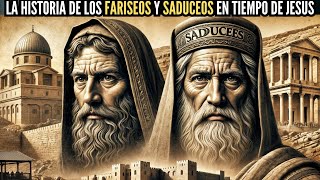 La historia de los fariseos y saduceos en el tiempo de Jesús [upl. by Coulter886]