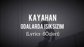 Kayahan odalarda ışıksızım şarkı sözleri [upl. by Hinman]