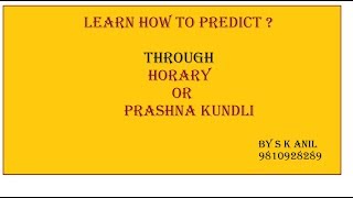 Learn Horary Or Prashna Kundli Prediction Methods By SkAnil 9810928289 [upl. by Morey]