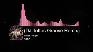 ABBA  Super Trouper DJ Tottos Groove Remix [upl. by Ahtiekahs693]