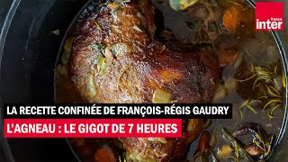 Lagneau  la recette du gigot de 7 heures  La recette de FrançoisRégis Gaudry [upl. by Pavyer]