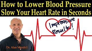 How to Lower Blood Pressure amp Slow Down Your Heart Rate in Seconds  Dr Alan Mandell DC [upl. by Nihs]