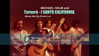 I Santo California v Michael Holm  Tornero Merge Mix By Robert Lee [upl. by Sherard237]