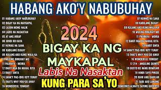 Habang Akoy Nabubuhay Kung para sayo💔Tagalog Love Song 2024🎗️Masakit Na Kanta Para😢Playlist Album [upl. by Publias650]