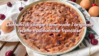 Clafoutis di ciliegie come vuole loriginale recette traditionnelle française [upl. by Jueta]